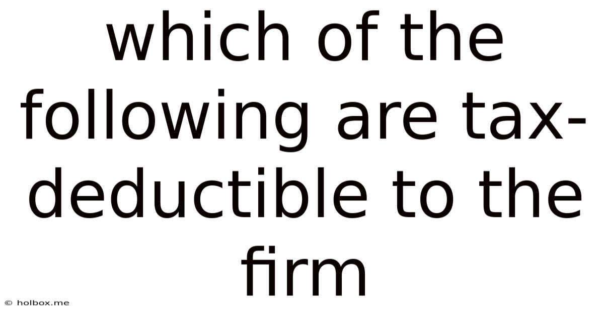 Which Of The Following Are Tax-deductible To The Firm