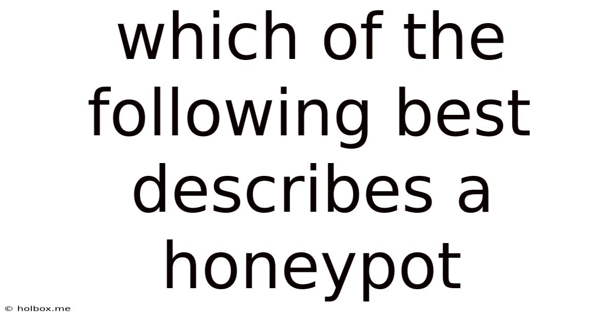 Which Of The Following Best Describes A Honeypot