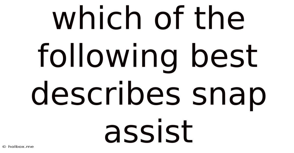 Which Of The Following Best Describes Snap Assist