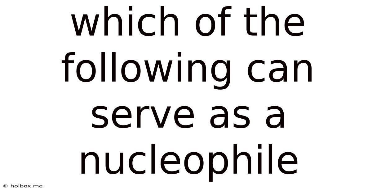 Which Of The Following Can Serve As A Nucleophile