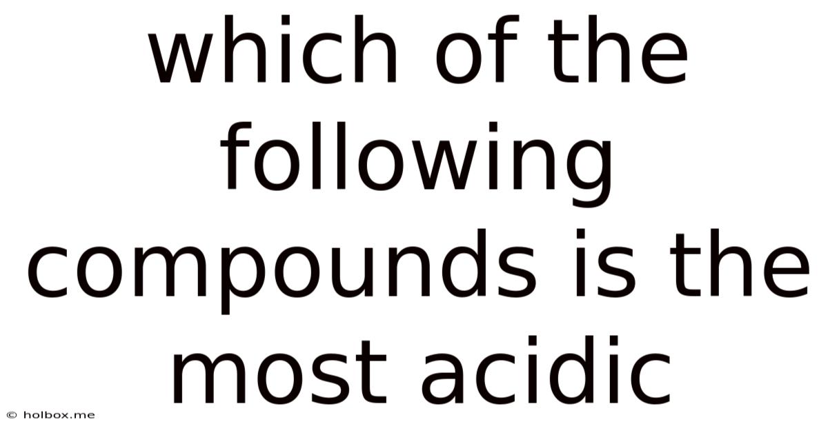 Which Of The Following Compounds Is The Most Acidic