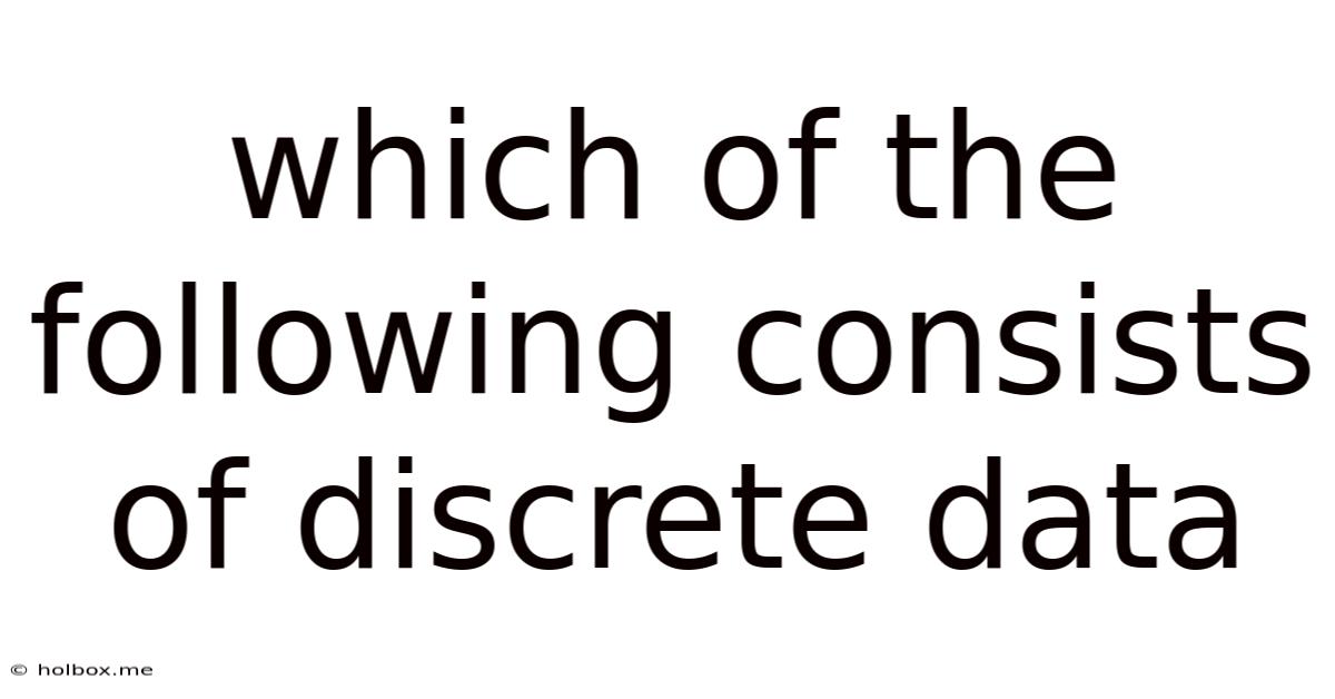 Which Of The Following Consists Of Discrete Data