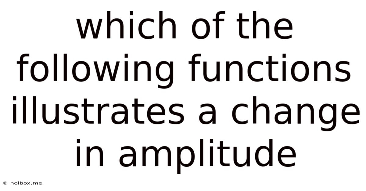 Which Of The Following Functions Illustrates A Change In Amplitude