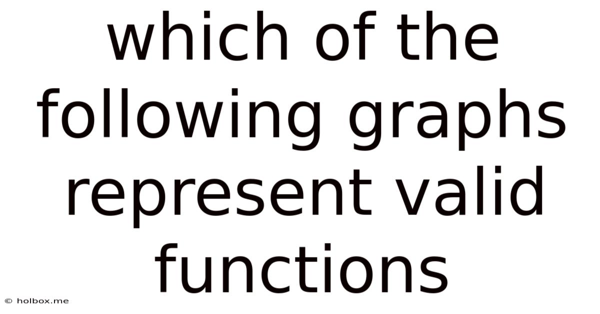 Which Of The Following Graphs Represent Valid Functions
