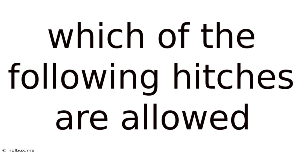 Which Of The Following Hitches Are Allowed