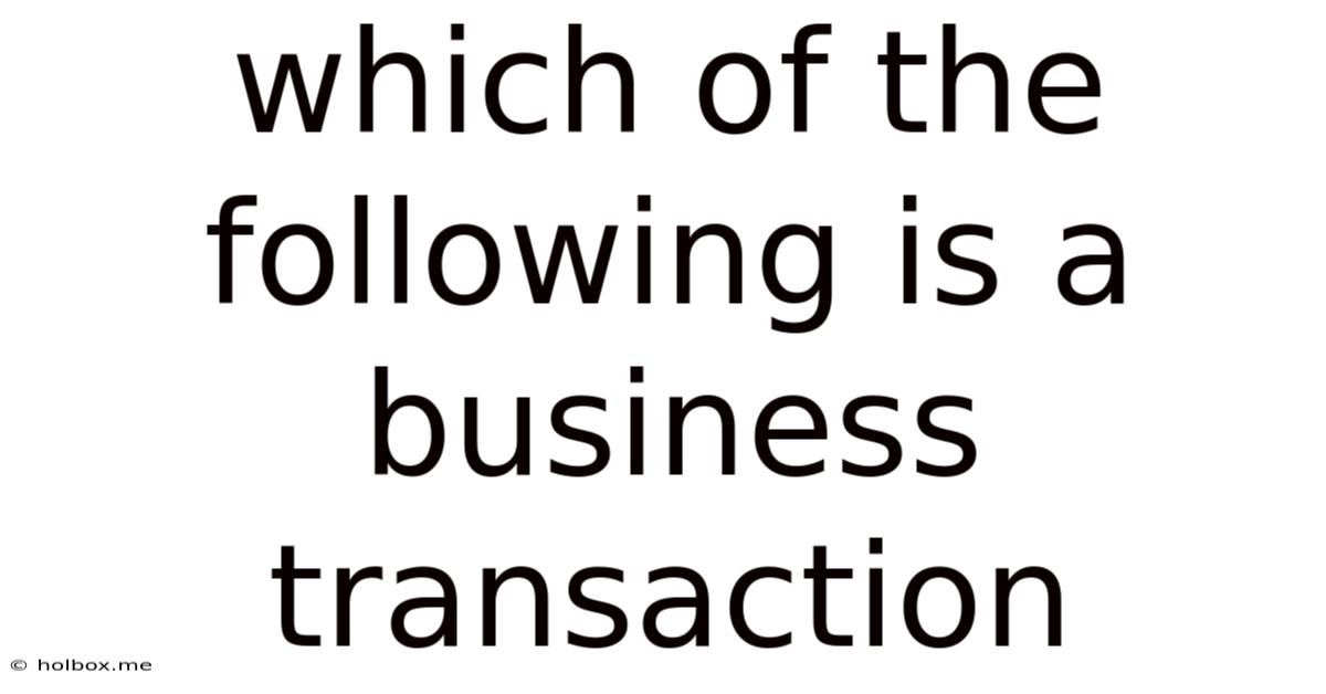 Which Of The Following Is A Business Transaction