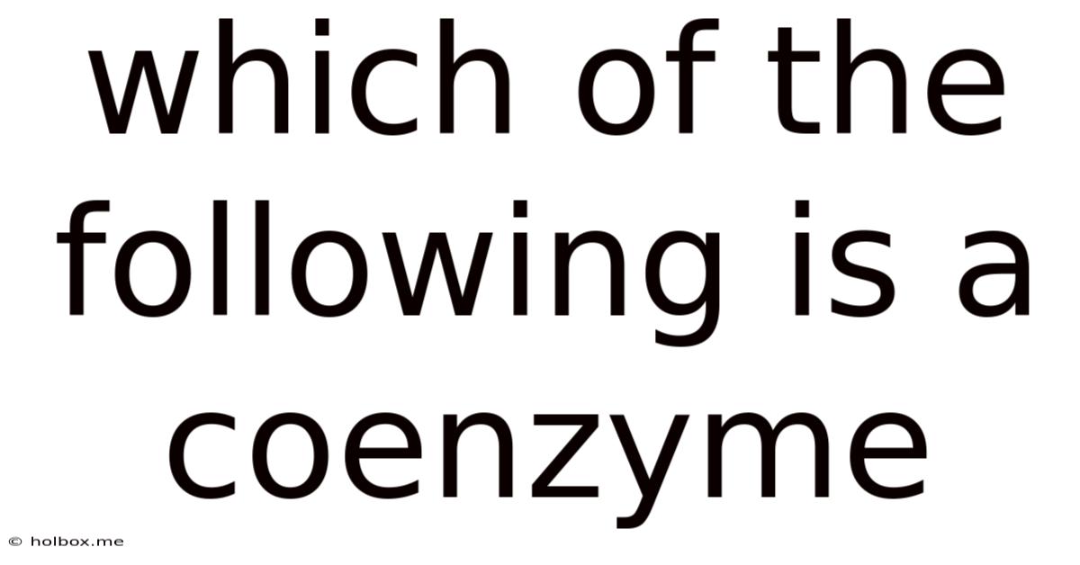 Which Of The Following Is A Coenzyme