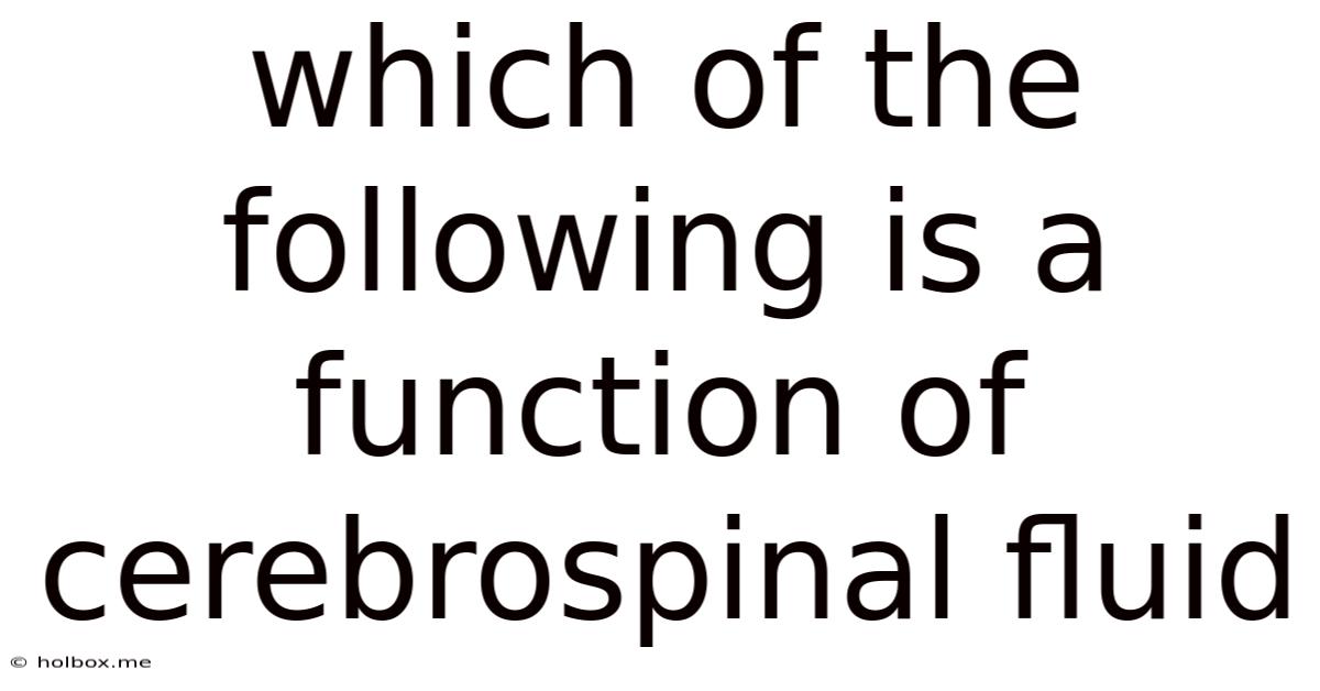 Which Of The Following Is A Function Of Cerebrospinal Fluid