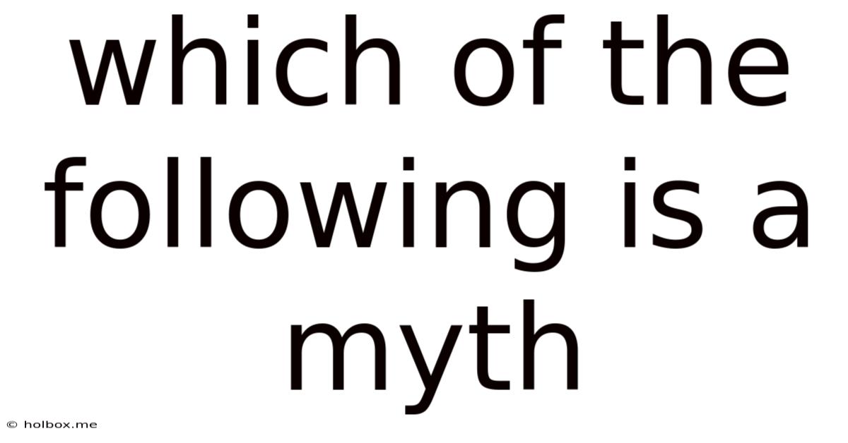 Which Of The Following Is A Myth