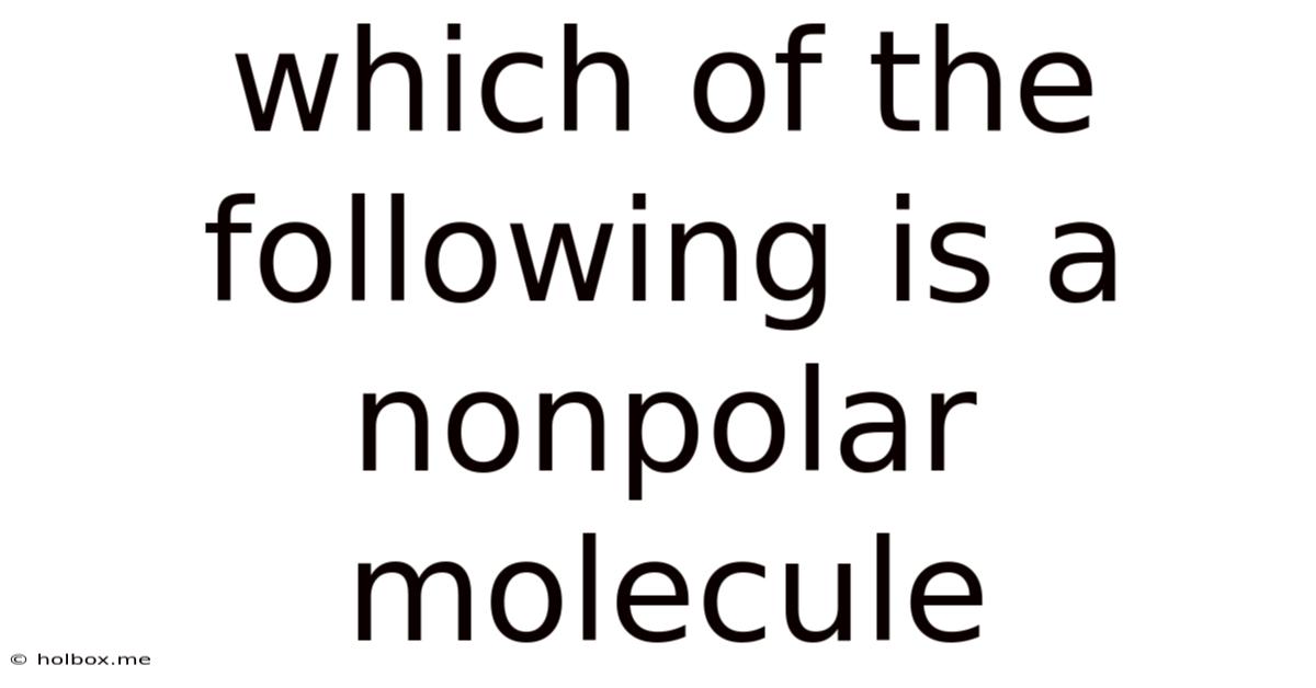 Which Of The Following Is A Nonpolar Molecule
