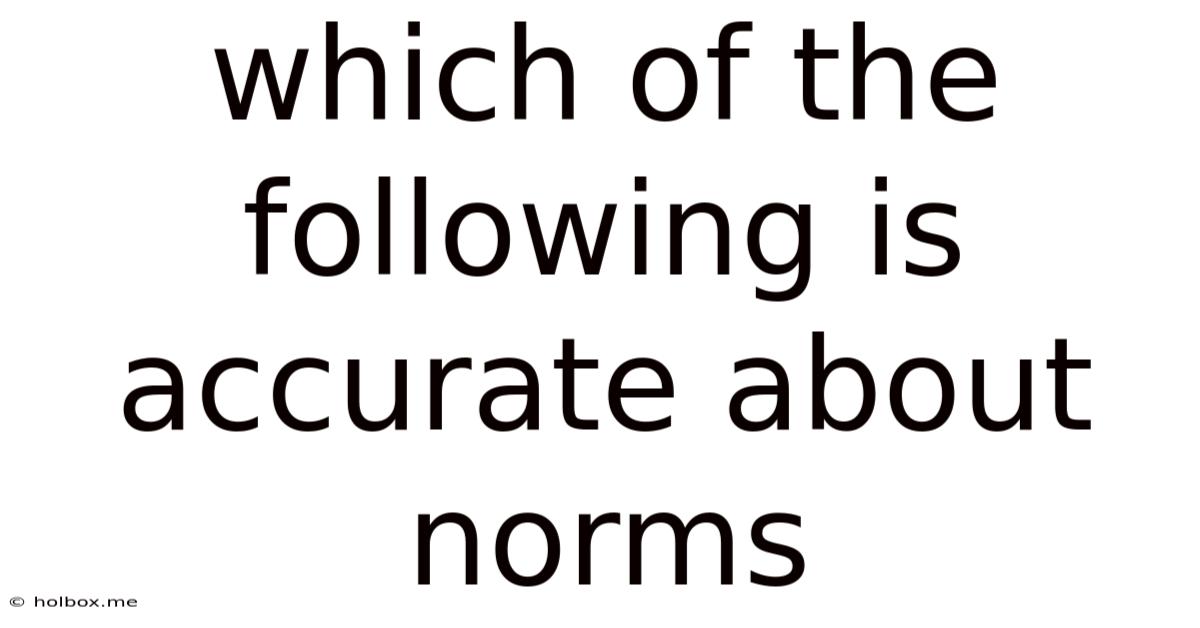 Which Of The Following Is Accurate About Norms