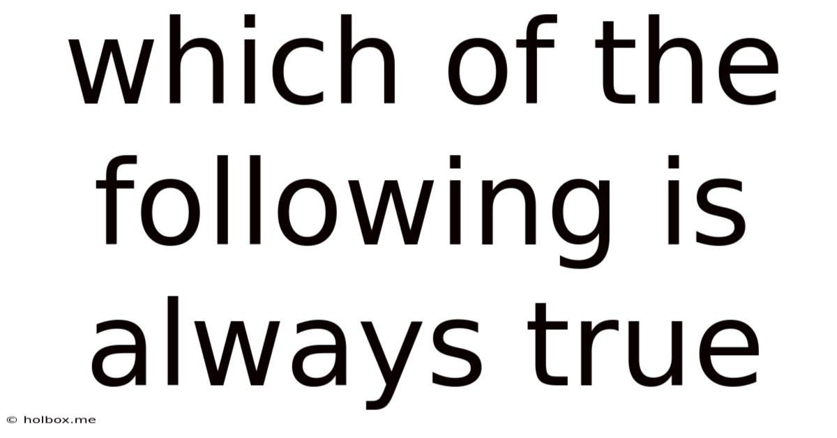 Which Of The Following Is Always True