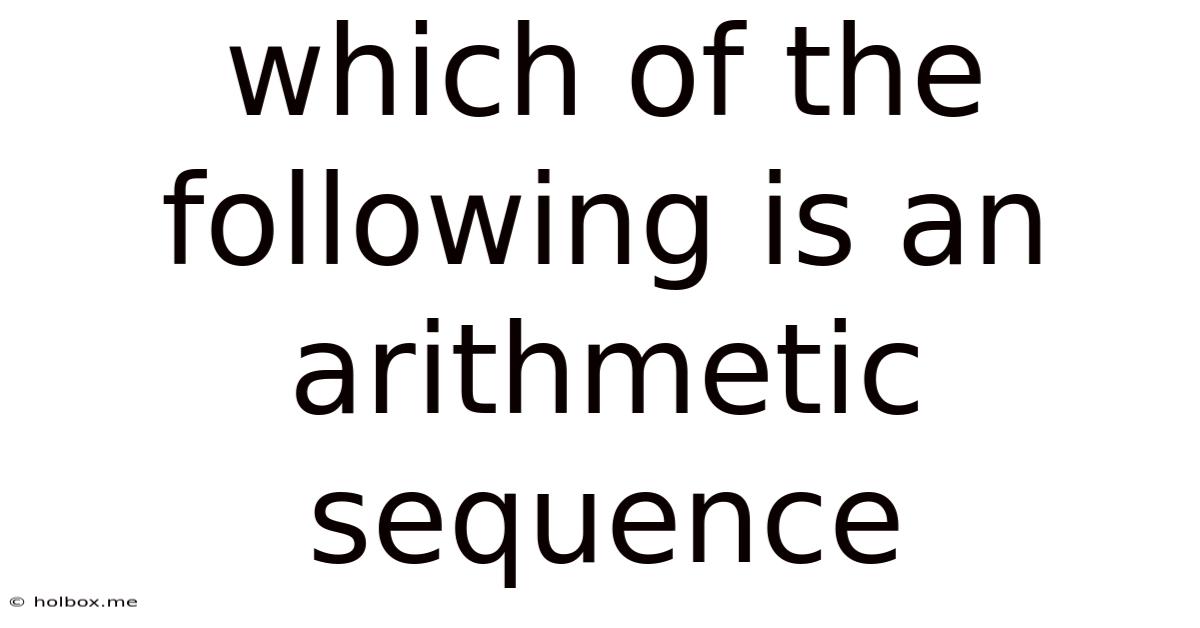 Which Of The Following Is An Arithmetic Sequence
