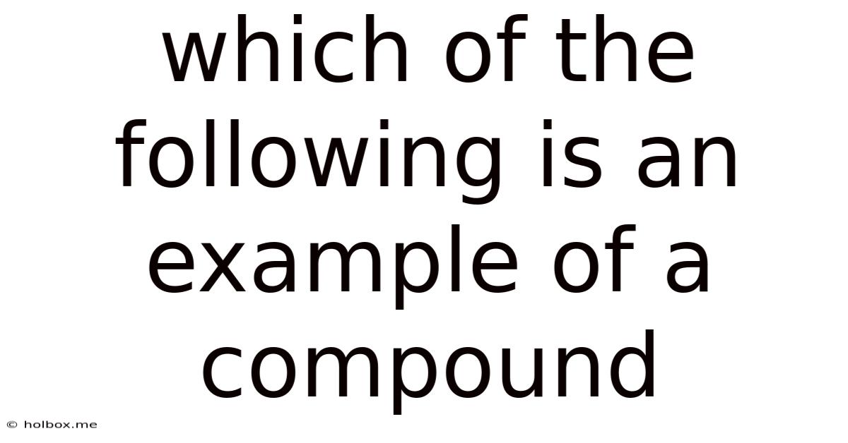 Which Of The Following Is An Example Of A Compound