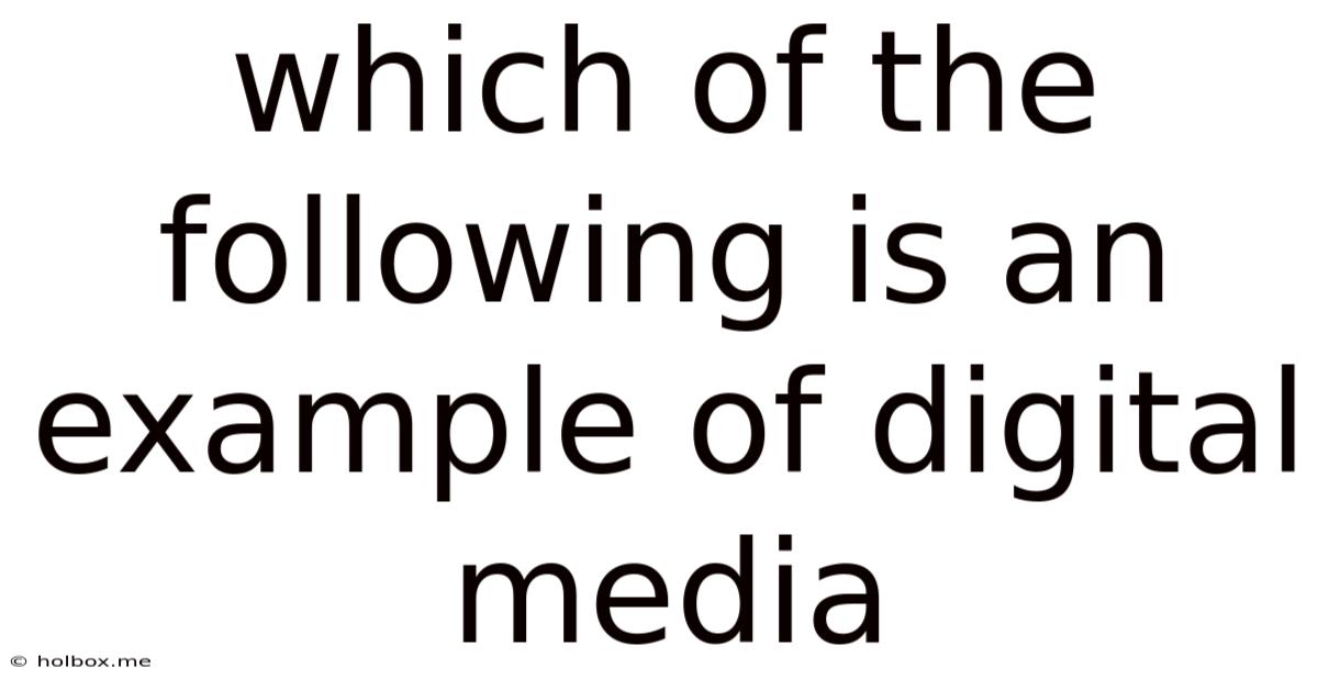 Which Of The Following Is An Example Of Digital Media