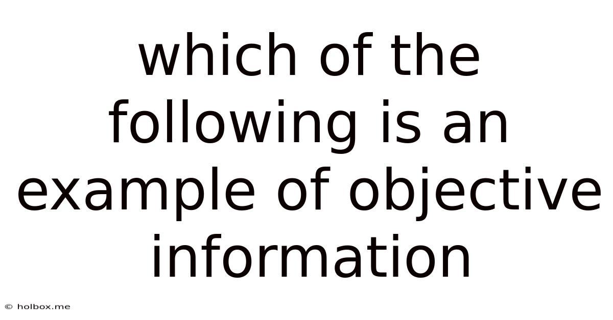 Which Of The Following Is An Example Of Objective Information