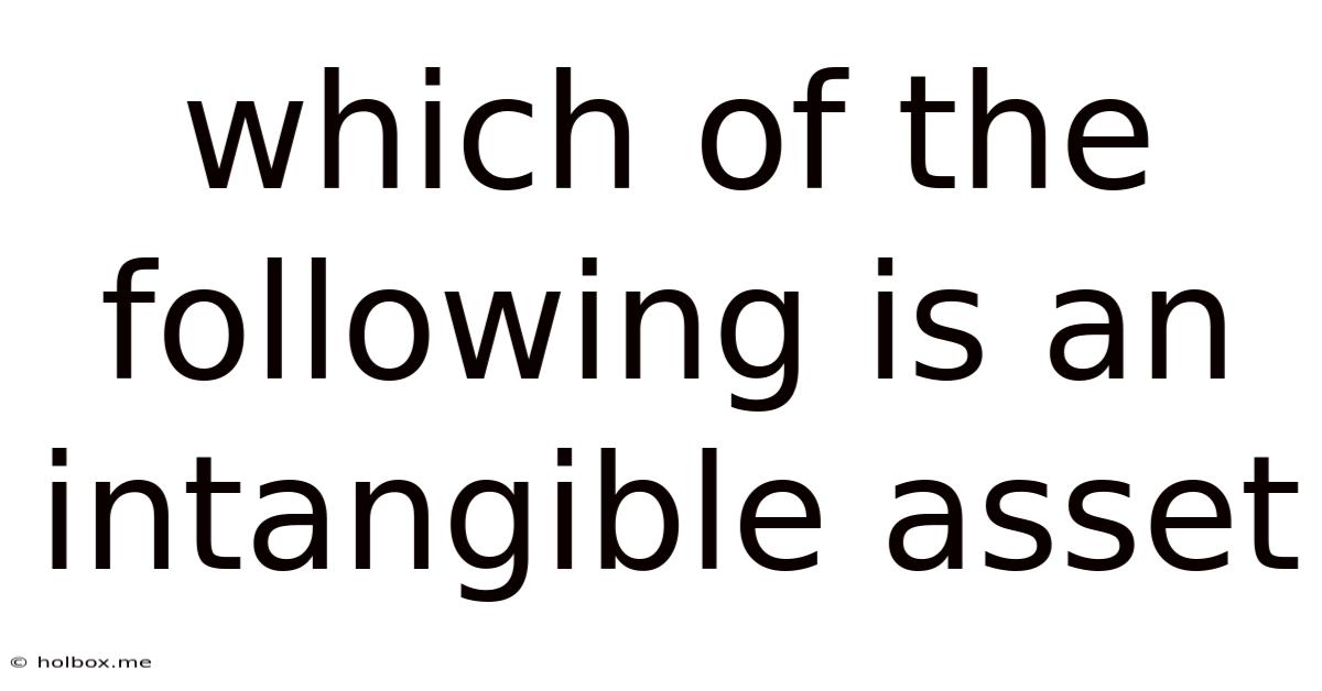 Which Of The Following Is An Intangible Asset