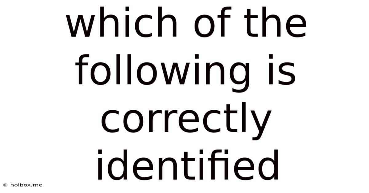 Which Of The Following Is Correctly Identified