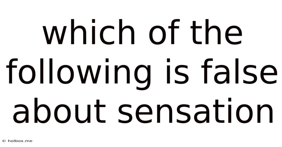 Which Of The Following Is False About Sensation