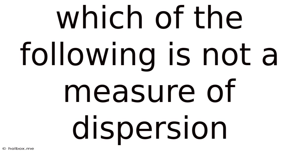 Which Of The Following Is Not A Measure Of Dispersion