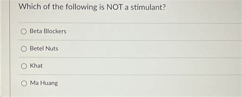 Which Of The Following Is Not A Stimulant