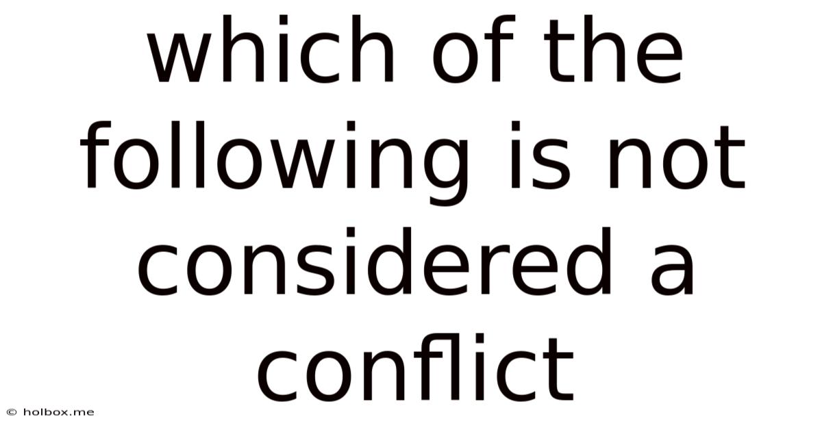 Which Of The Following Is Not Considered A Conflict