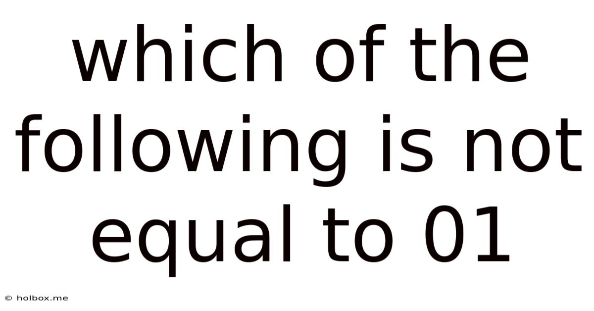 Which Of The Following Is Not Equal To 01