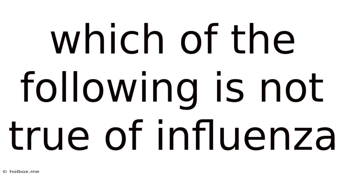 Which Of The Following Is Not True Of Influenza