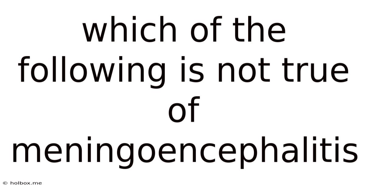 Which Of The Following Is Not True Of Meningoencephalitis