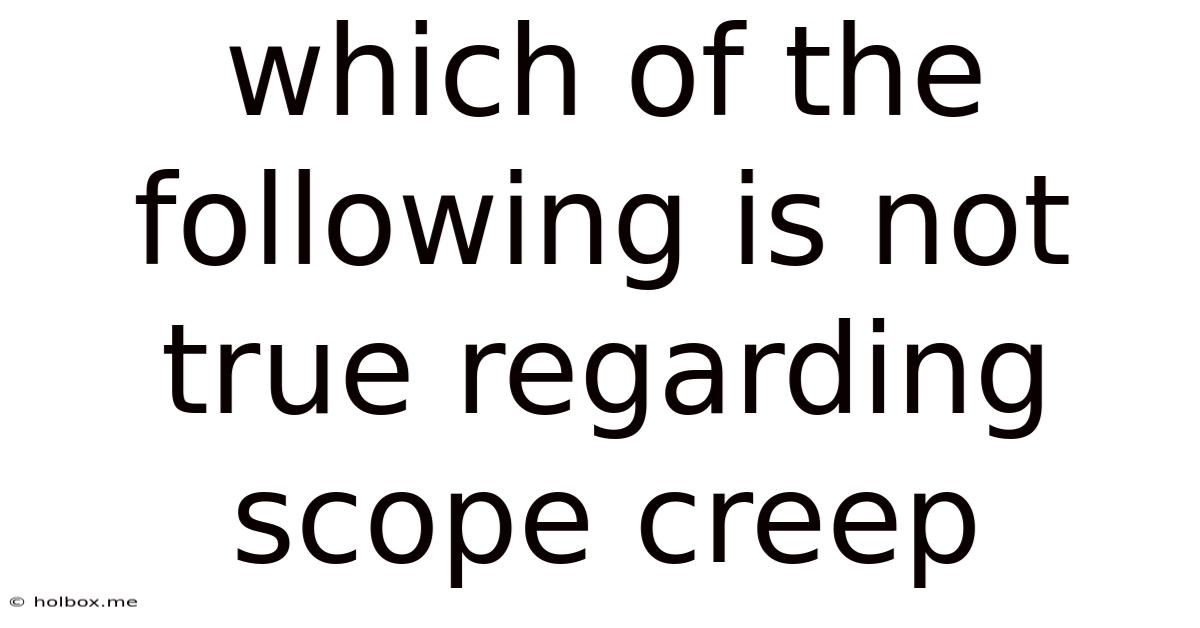Which Of The Following Is Not True Regarding Scope Creep