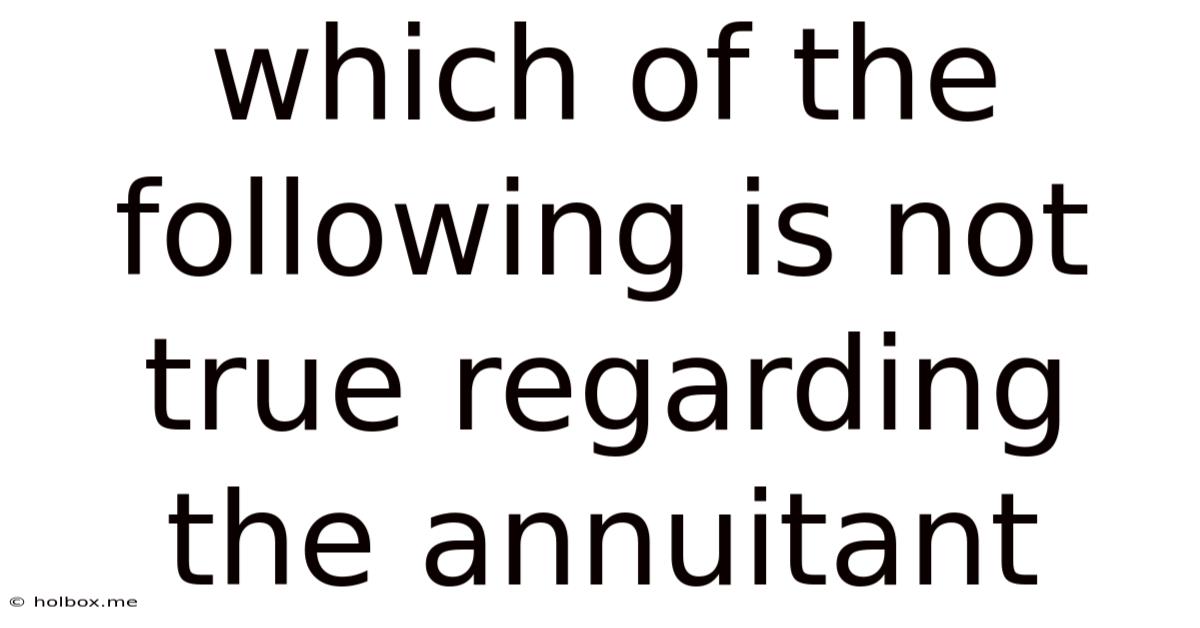 Which Of The Following Is Not True Regarding The Annuitant