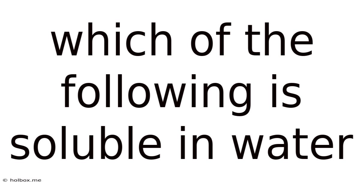 Which Of The Following Is Soluble In Water