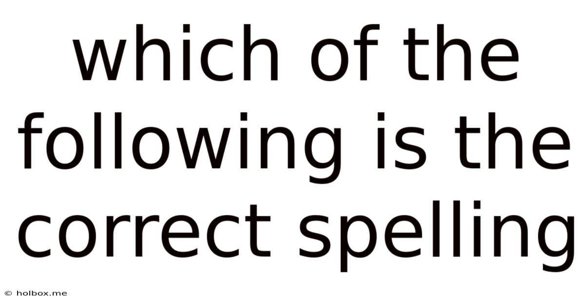 Which Of The Following Is The Correct Spelling