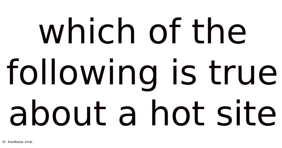 Which Of The Following Is True About A Hot Site