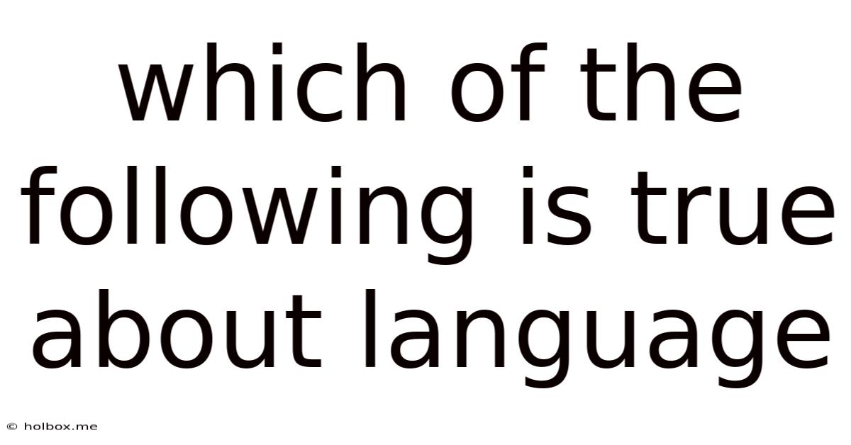 Which Of The Following Is True About Language