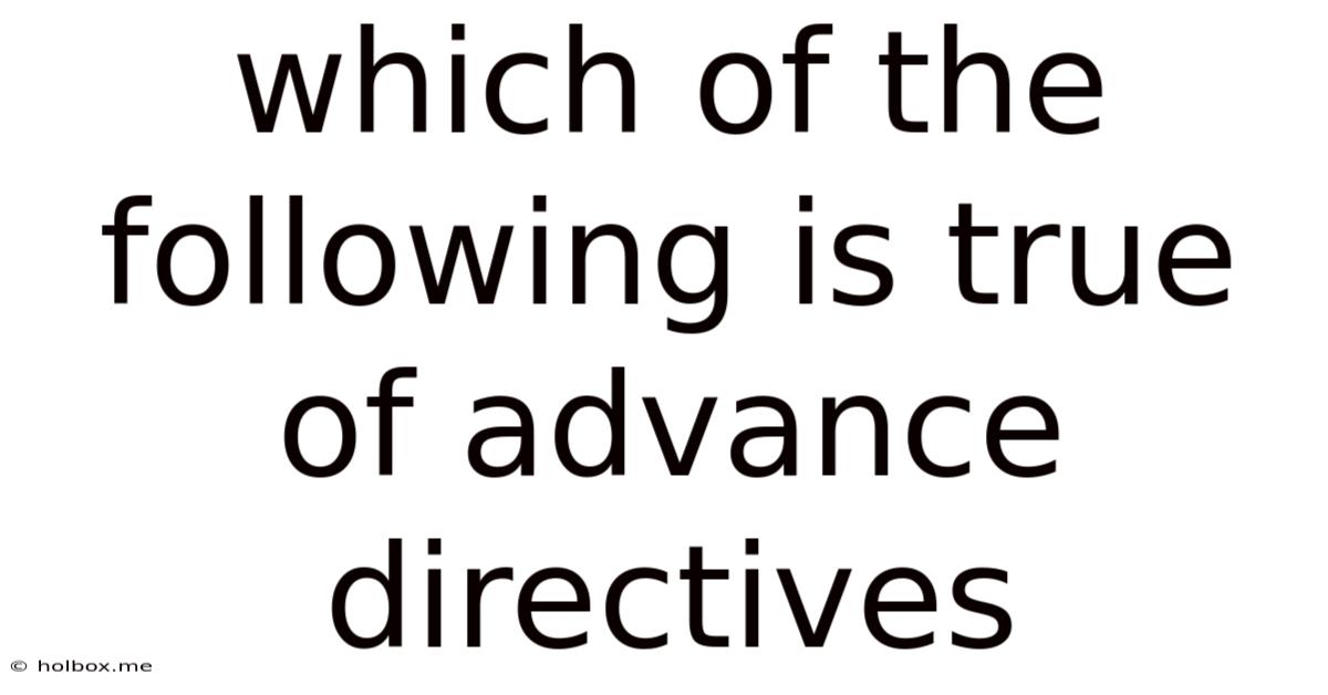 Which Of The Following Is True Of Advance Directives