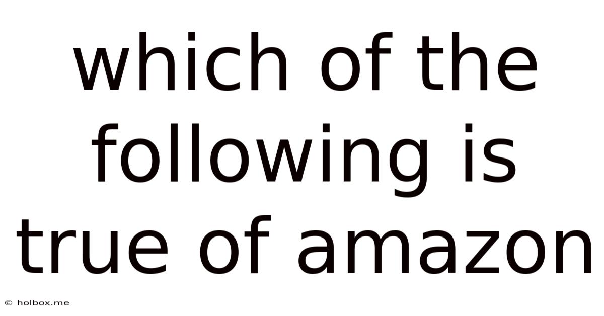 Which Of The Following Is True Of Amazon