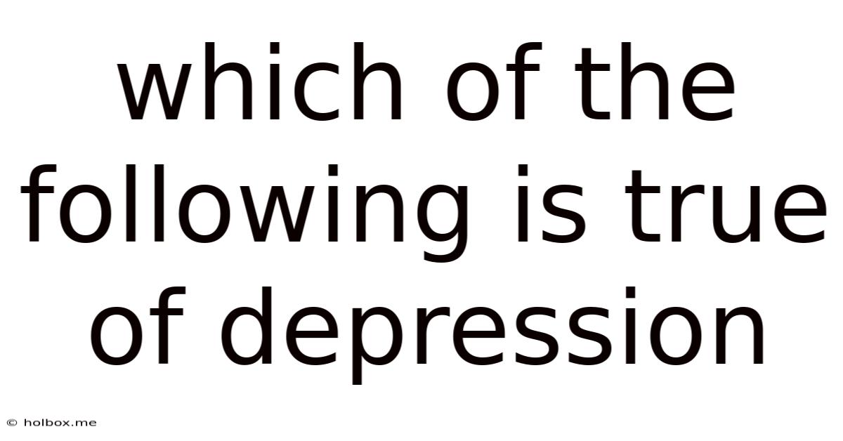 Which Of The Following Is True Of Depression