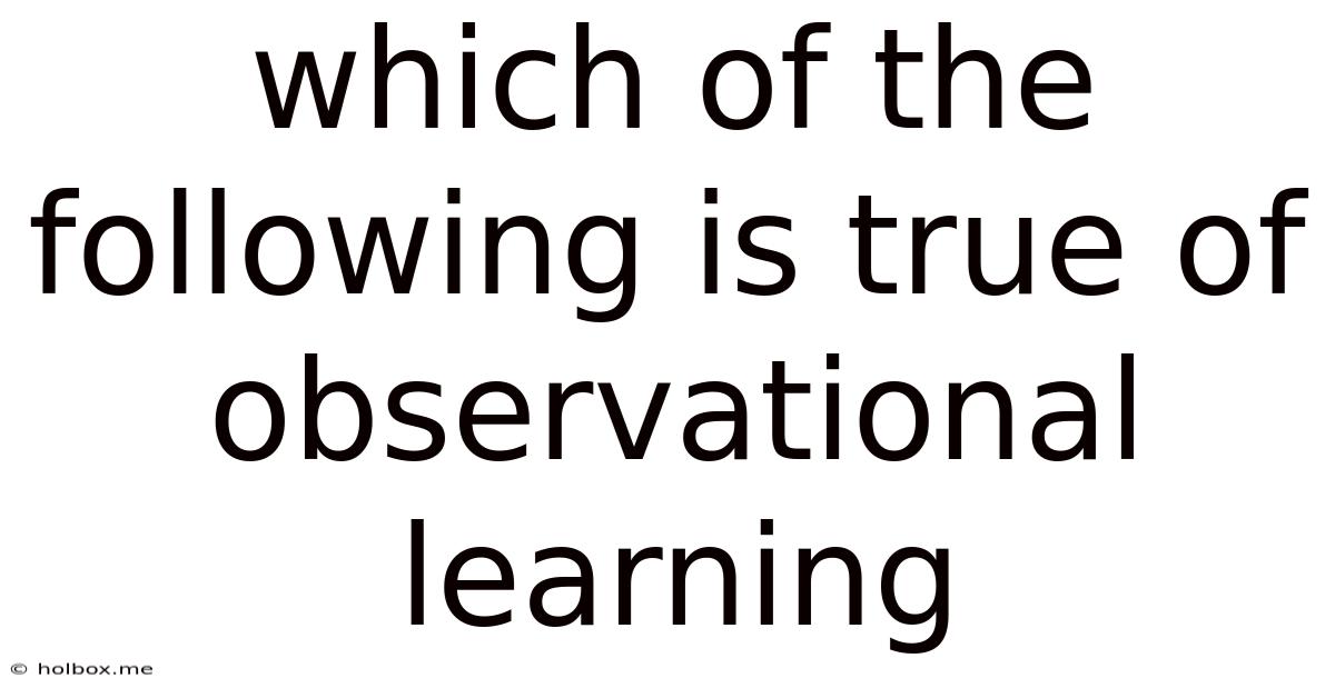 Which Of The Following Is True Of Observational Learning
