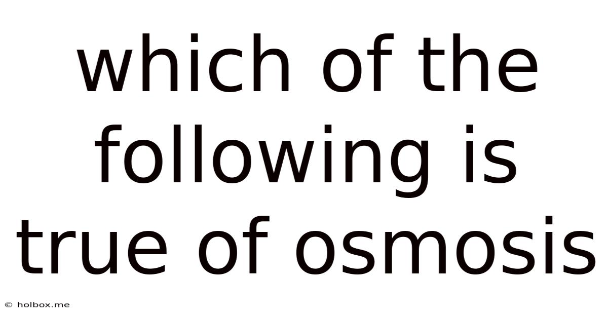 Which Of The Following Is True Of Osmosis