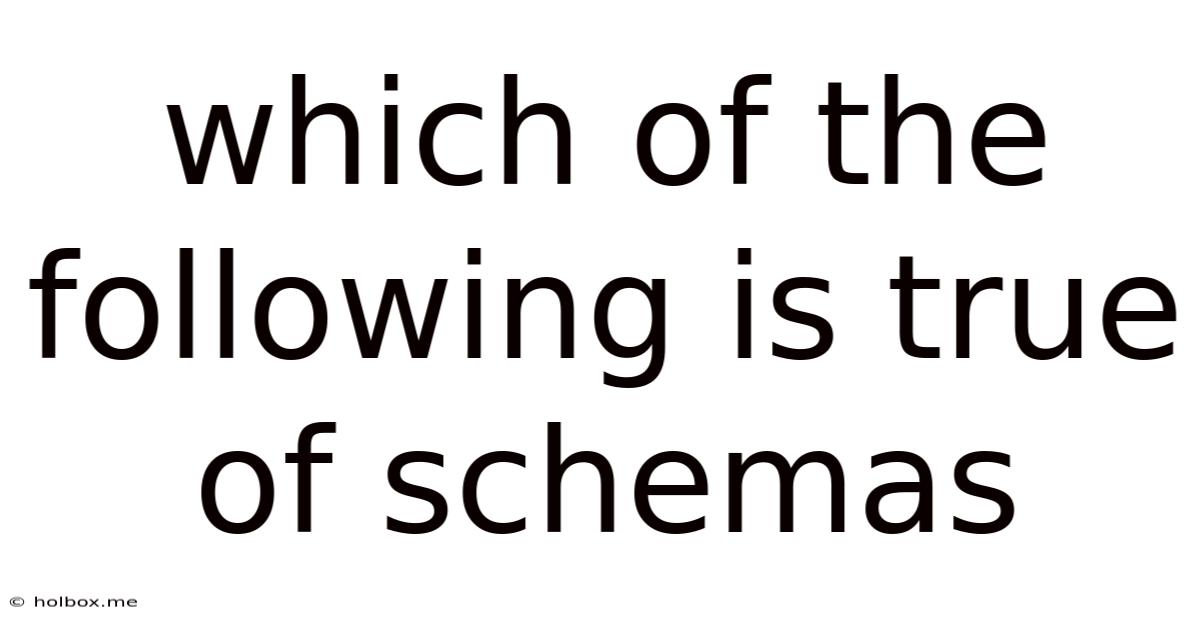 Which Of The Following Is True Of Schemas