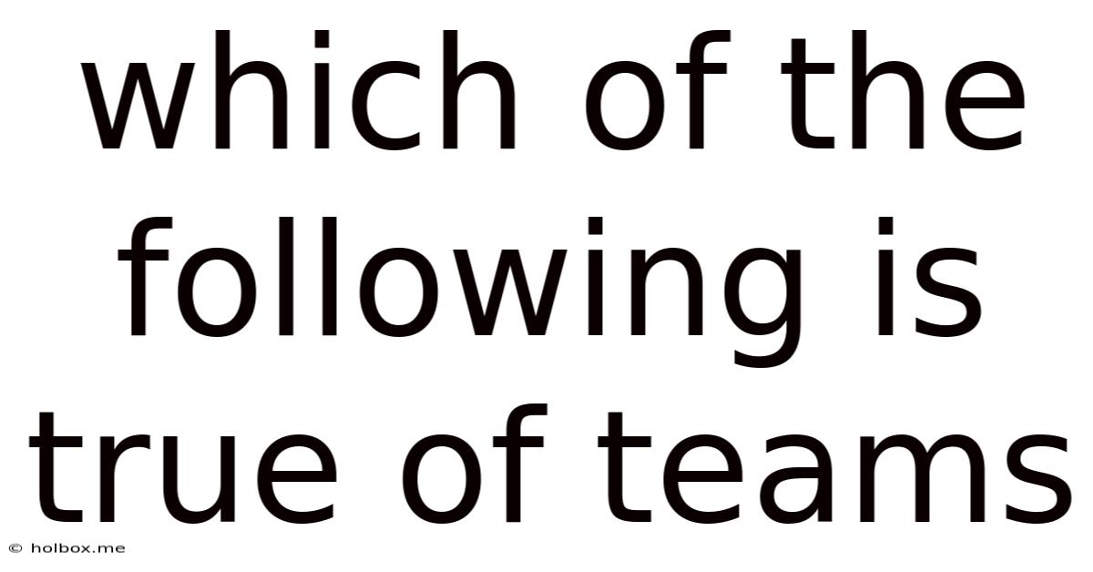 Which Of The Following Is True Of Teams