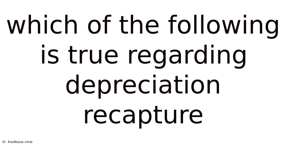 Which Of The Following Is True Regarding Depreciation Recapture
