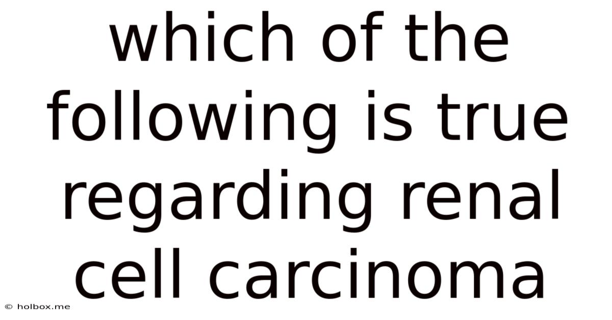 Which Of The Following Is True Regarding Renal Cell Carcinoma