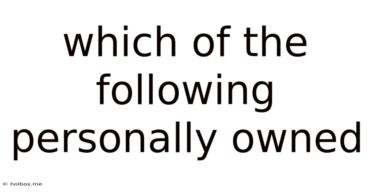 Which Of The Following Personally Owned