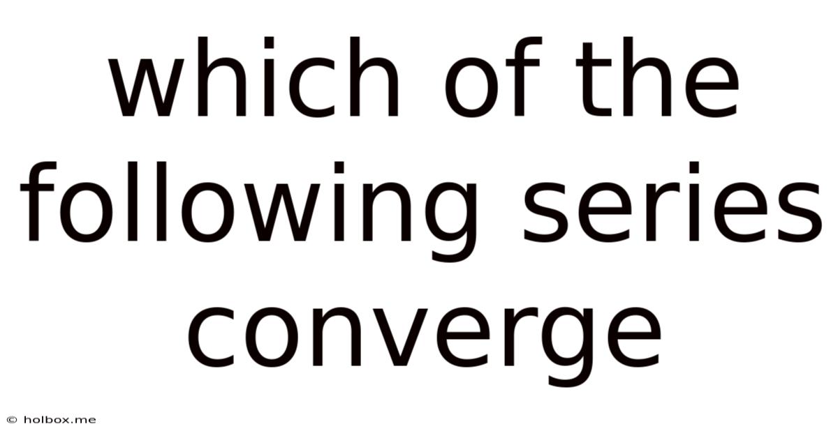 Which Of The Following Series Converge