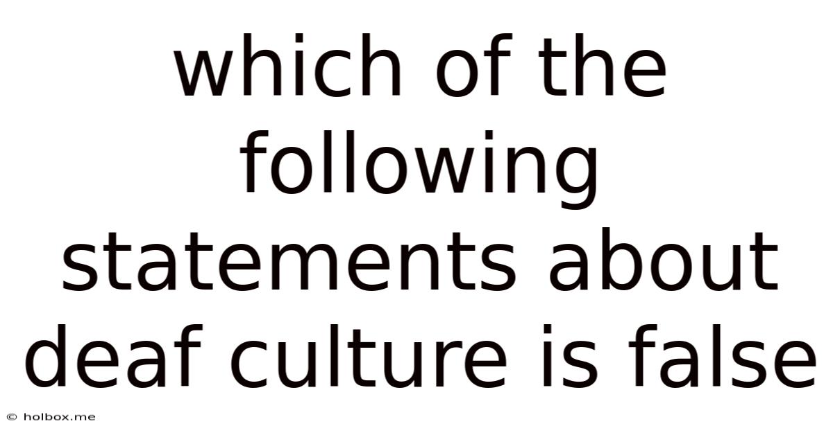 Which Of The Following Statements About Deaf Culture Is False