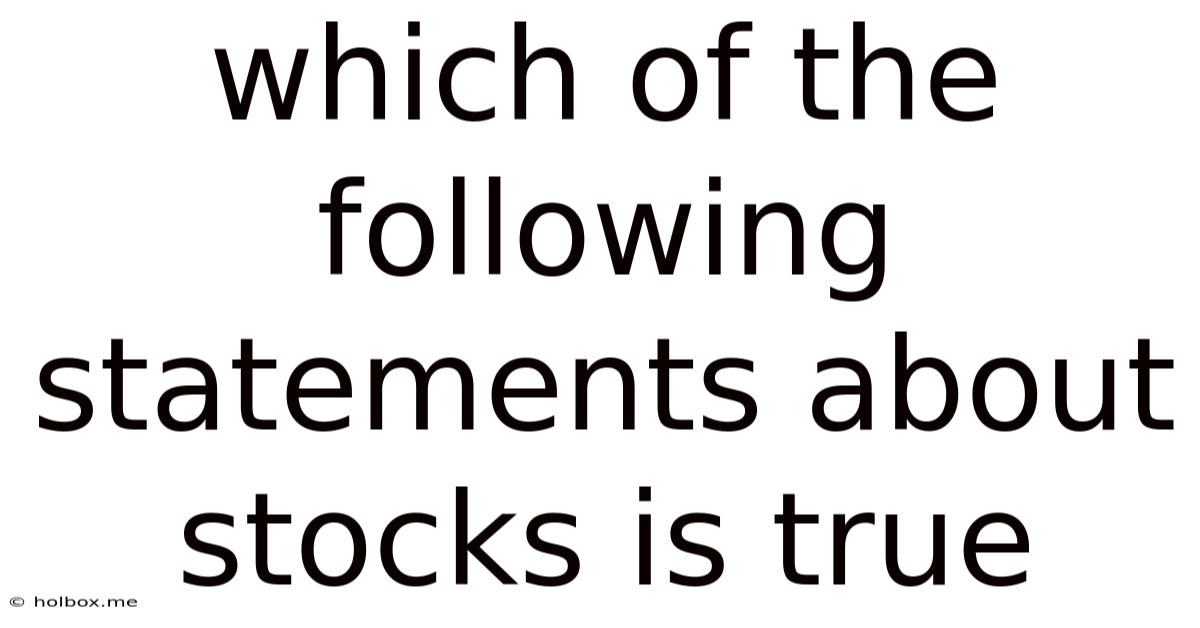 Which Of The Following Statements About Stocks Is True