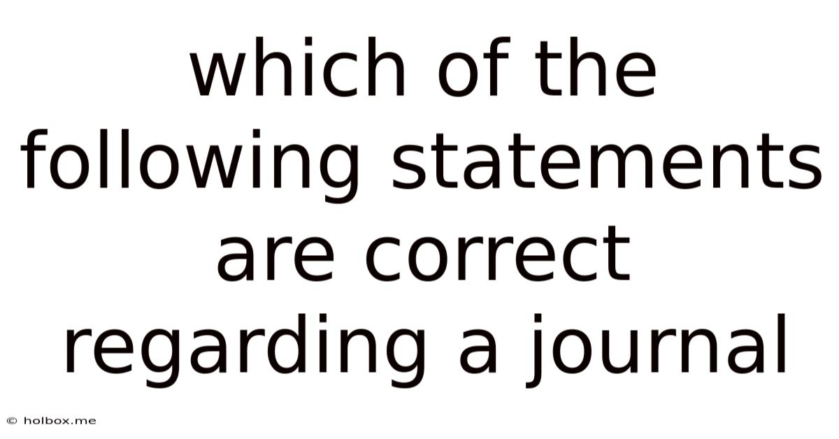 Which Of The Following Statements Are Correct Regarding A Journal