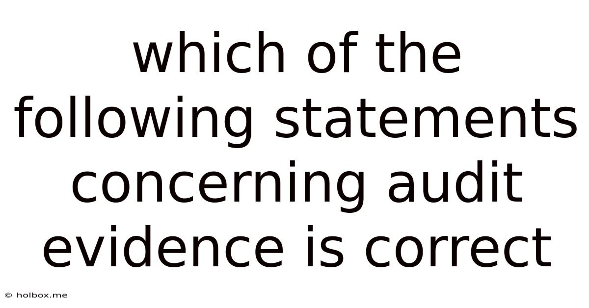 Which Of The Following Statements Concerning Audit Evidence Is Correct